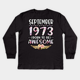 Happy Birthday 47 Years old to me you nana mommy daughter September 1973 Born To Be Awesome Kids Long Sleeve T-Shirt